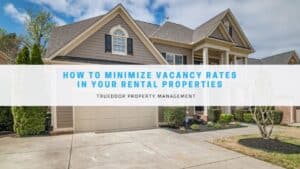 How to Minimize Vacancy Rates in Your Rental Properties